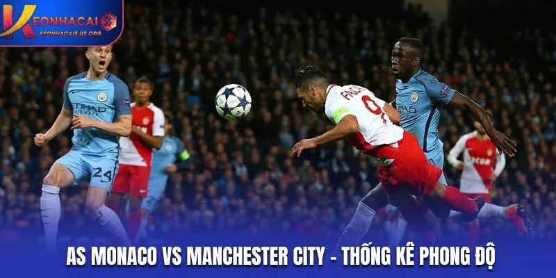 Thống kê nhanh kết quả ra sân của AS Monaco vs Manchester City