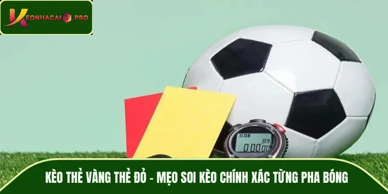 Kèo thẻ vàng thẻ đỏ