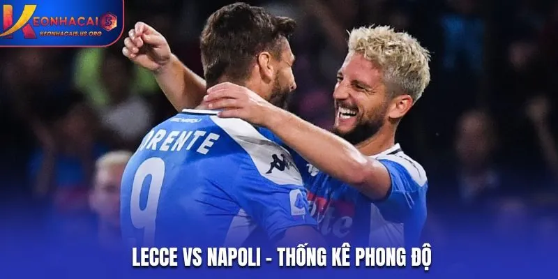 Soi kèo Lecce vs Napoli - phân tích phong độ vừa qua
