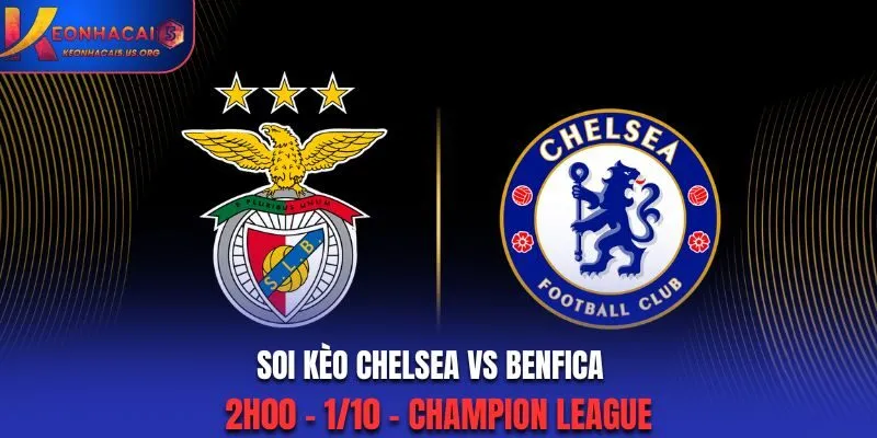 Soi Kèo Chelsea Vs Benfica: 2h00 - 1/10 - Champion League