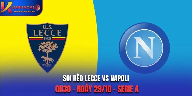 Soi Kèo Lecce vs Napoli: 0h30 - Ngày 29/10 - Serie A