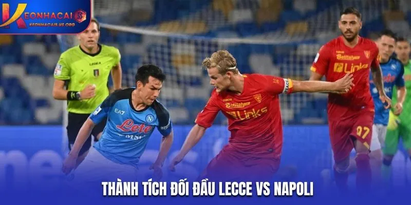Soi kèo Lecce vs Napoli - phân tích thống kê đối đầu trước đó