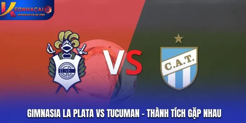 Điểm qua lịch sử đụng độ Gimnasia La Plata vs Tucuman