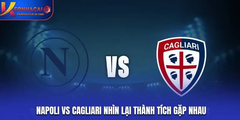 Soi kèo Napoli vs Cagliari - dữ liệu đối đầu